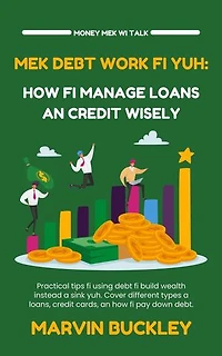 Mek Debt Work Fi Yuh: How Fi Manage Loans an Credit Wisely: Money Mek Wi Talk, #3