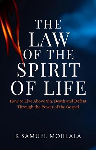 The Law Of The Spirit of Life: How to Live Above Sin, Death and Defeat Through the Power of the Gospel: 110 Laws of The Kingdom Series, #1