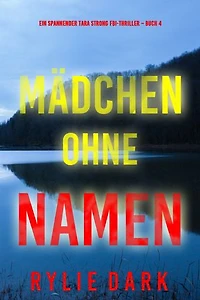 Mädchen ohne Namen (Ein spannender Tara Strong FBI-Thriller Buch 4)