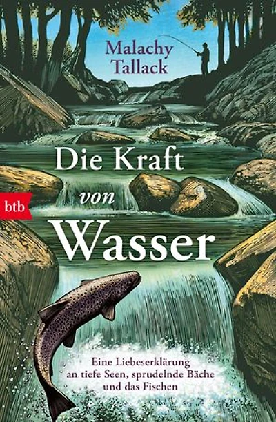 Die Kraft von Wasser: Eine Liebeserklärung an tiefe Seen, sprudelnde Bäche und das Fischen