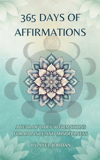 365 Days Of Affirmations: A Journey Of Daily Empowerment