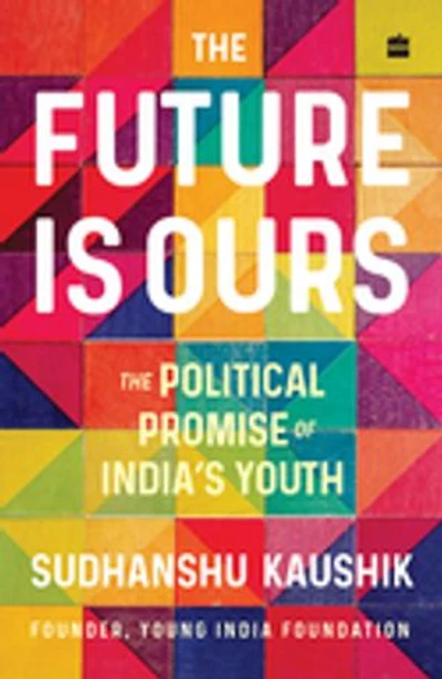 The Future Is Ours: The Political Promise of India's Youth