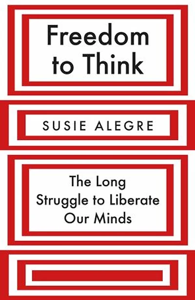 Freedom to Think: The Long Struggle to Liberate Our Minds