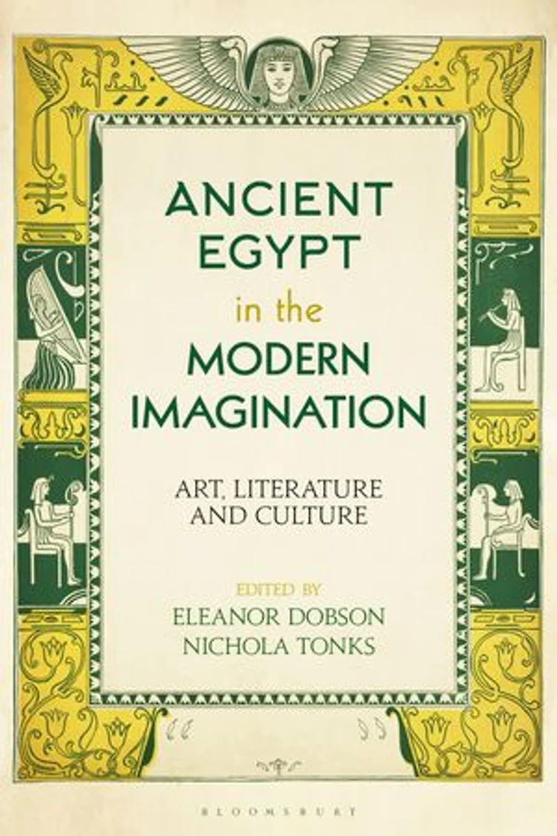 Ancient Egypt the Modern Imagination: Art, Literature and Culture
