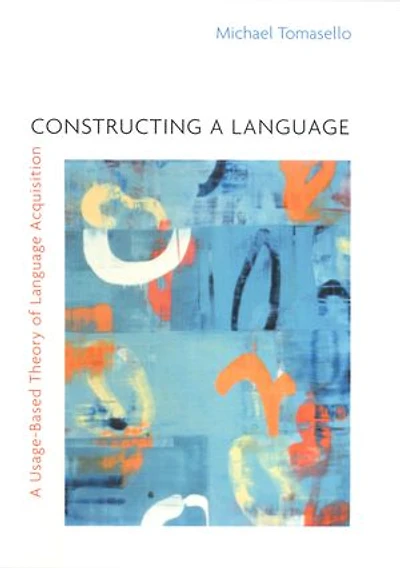 Constructing A Language: Usage-Based Theory of Language Acquisition