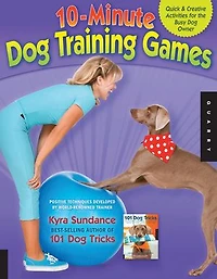 10-Minute Dog Training Games: Quick & Creative Activities for the Busy Owner