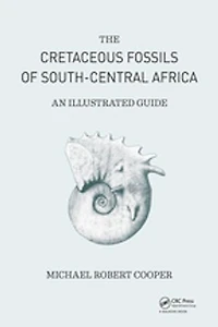 Cretaceous Fossils Of South-central Africa: An Illustrated Guide