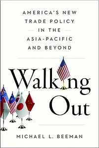 Walking Out: America’s New Trade Policy the Asia-Pacific and Beyond