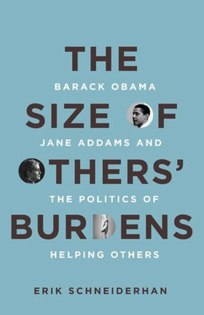 the of Others' Burdens: Barack Obama, Jane Addams, and Politics Helping Others