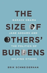 the of Others' Burdens: Barack Obama, Jane Addams, and Politics Helping Others