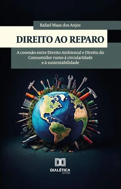 Direito ao Reparo: A conexão entre Direito Ambiental e Direito do Consumidor rumo à circularidade e à sustentabilidade