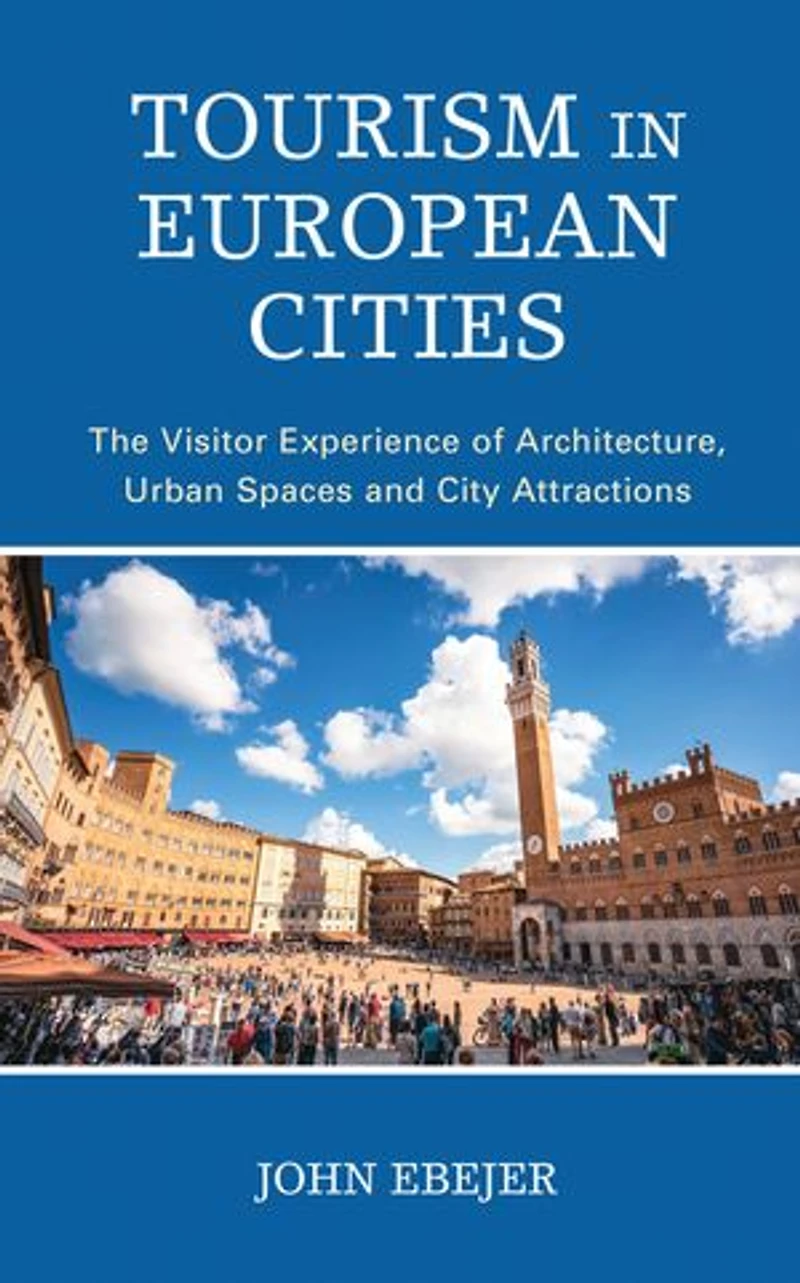 Tourism European Cities: The Visitor Experience of Architecture, Urban Spaces and City Attractions