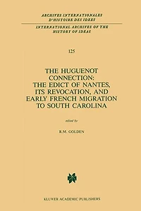 The Huguenot Connection: Edict of Nantes, Its Revocation, and Early French Migration to South Carolina
