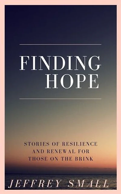 Finding hope: Stories of resilience and renewal for those on the brink