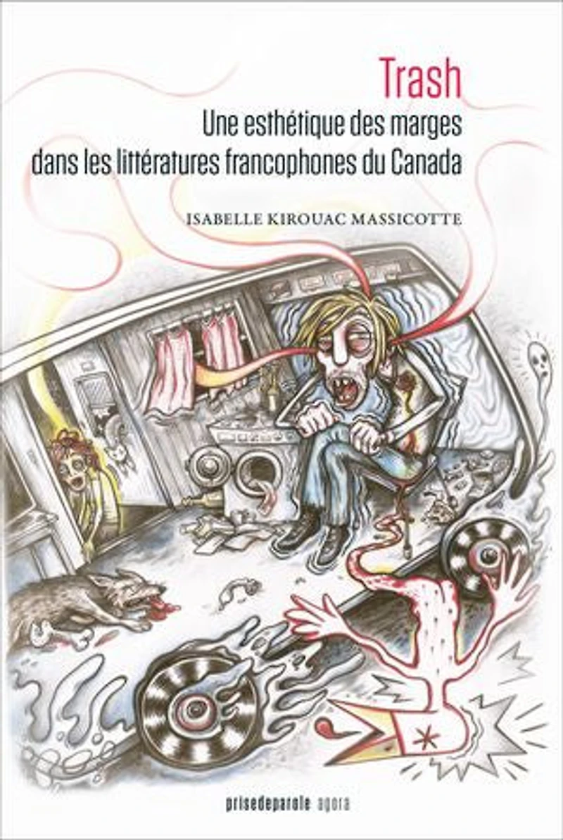 Trash: Une esthétique des marges dans les littératures francophones du Canada