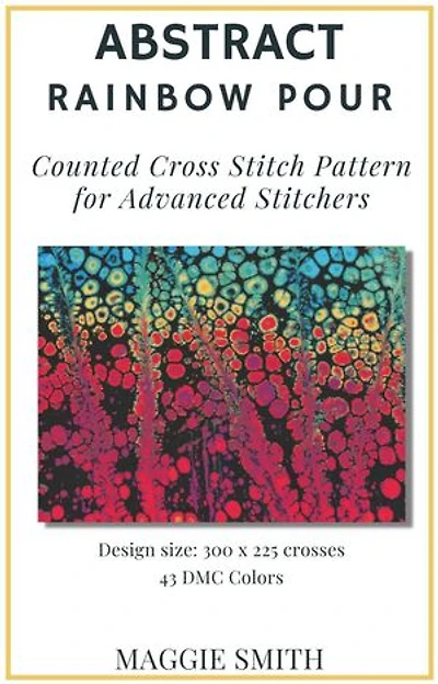 Abstract Rainbow Pour | Counted Cross Stitch Pattern for Advanced Stitchers: Abstract Cross Stitch