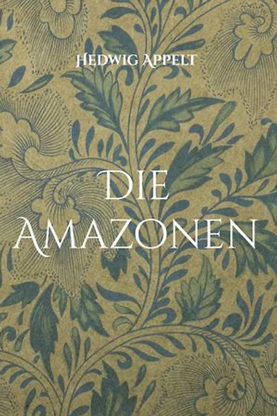 Die Amazonen: Töchter von Liebe und Krieg
