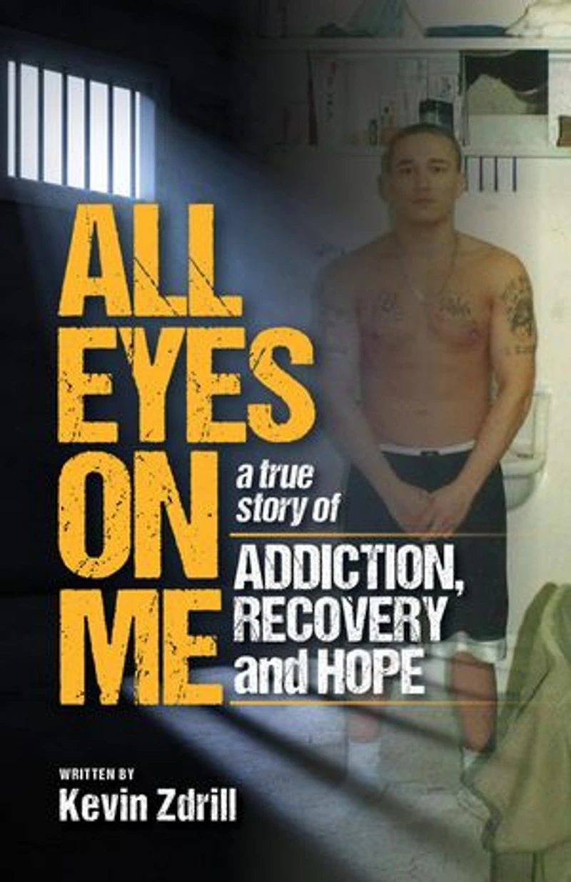 All Eyes On Me: A True Story of Addiction, Recovery, and Hope