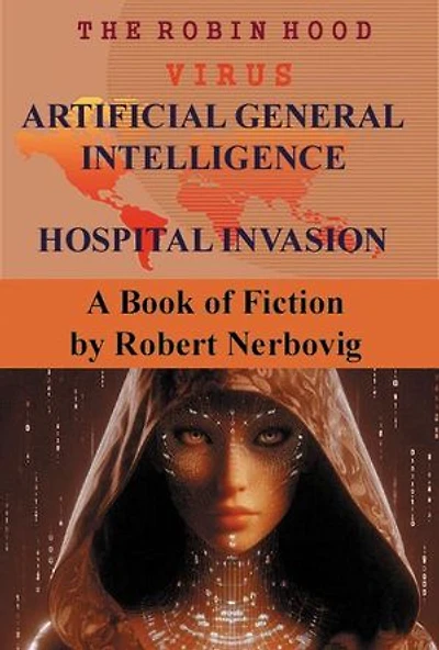 The Robin Hood Virus Artificial General Intelligence Hospital Invasion: The Robin Hood Virus, #6