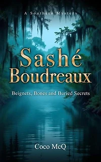 Sashé Boudreaux: Beignets, Bones, and Buried Secrets: The Sashé Boudreaux Mysteries, #1