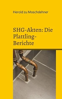 SHG-Akten: Die Plattling-Berichte: Außerirdische aus Fremddimensionen