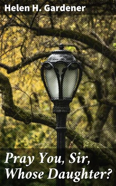 Pray You, Sir, Whose Daughter?: Unraveling Family Secrets in 19th Century England