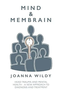 Mind & Membrain: Head Trauma and Mental Health - A New Approach to Diagnosis Treatment