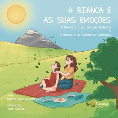 A Bianca e as suas Emoções - 1 A Bianca e o seu Coração Brilhante - 2 A Bianca e as Borboletas Saltitonas