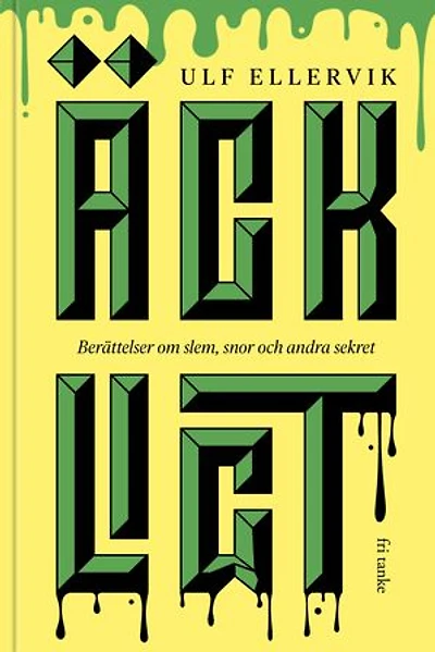 Äckligt : Berättelser om slem, snor och andra sekret (Rec-ex)