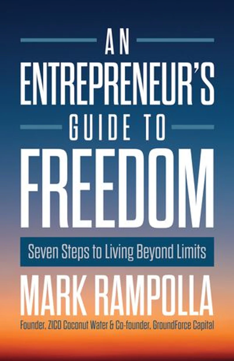 An Entrepreneur's Guide to Freedom: Seven Steps Living Beyond Limits