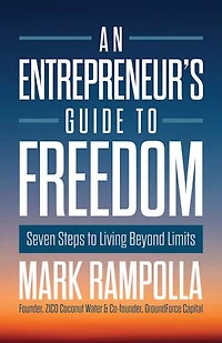 An Entrepreneur's Guide to Freedom: Seven Steps Living Beyond Limits