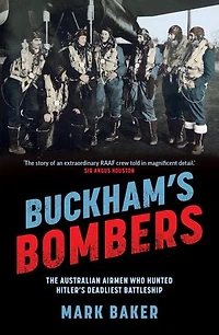 Buckham's Bombers: The Australian airmen who hunted Hitler's deadliest battleship
