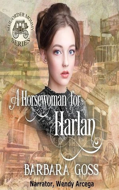 A Horsewoman for Harlan: Mail-Order Mama Series, Book 11