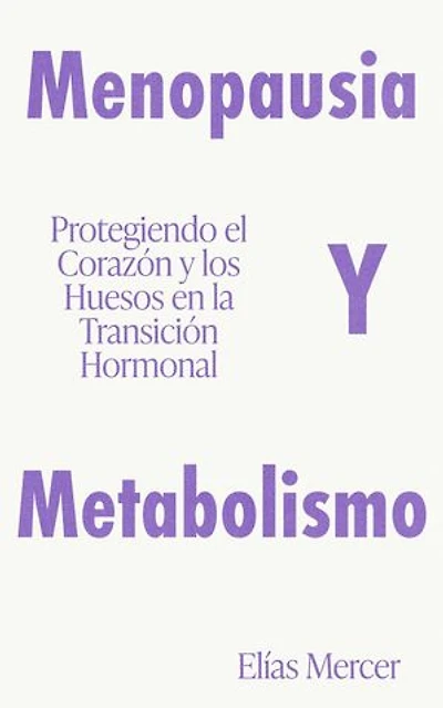 Menopausia y Metabolismo Protegiendo el Corazón y los Huesos en la Transición Hormonal