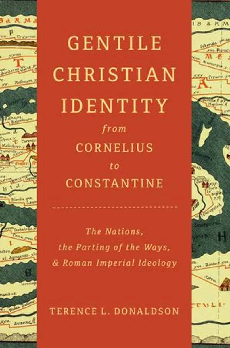 Gentile Christian Identity from Cornelius to Constantine: the Nations, Parting of Ways, and Roman Imperial Ideology