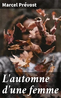 L'automne d'une femme: Exploration de la féminité et du temps dans la France du 19e siècle à travers un récit passionnant