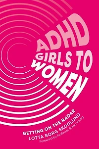ADHD Girls to Women: Getting on the Radar