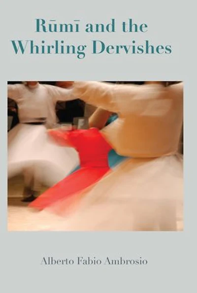 Rumi and the Whirling Dervishes