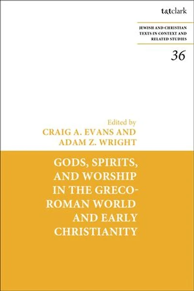 Gods, Spirits, and Worship the Greco-Roman World Early Christianity