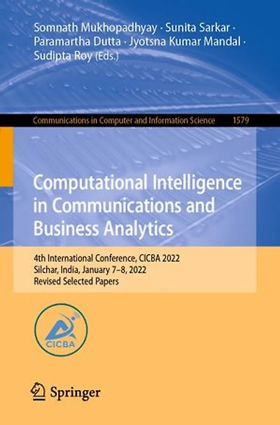 Computational Intelligence Communications and Business Analytics: 4th International Conference, CICBA 2022, Silchar, India, January 7-8, Revised Selected Papers