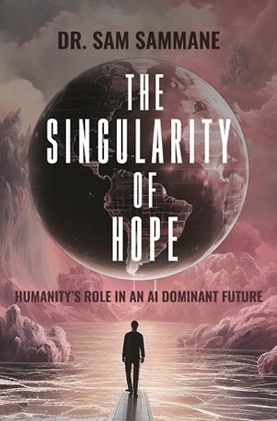 The Singularity of Hope: Humanity's Role in an AI-Dominated Future: Humanity's Role in an AI-Dominated Future