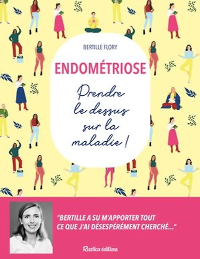 Endométriose: prendre le dessus sur la maladie !