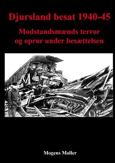 Djursland besat 1940-45: Modstandsmænds terror og oprør under besættelsen