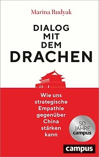 Dialog mit dem Drachen: Wie uns strategische Empathie gegenüber China stärken kann