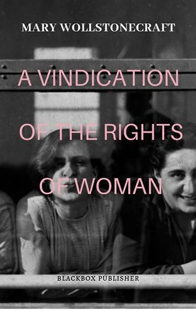 A Vindication of the Rights of Woman