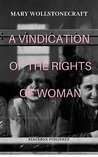 A Vindication of the Rights of Woman