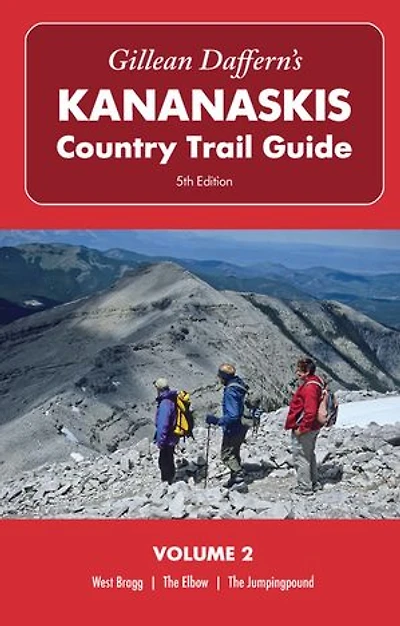 Gillean Daffern’s Kananaskis Country Trail Guide, 5th Edition: Volume 2: West Bragg—The Elbow—The Jumpingpound