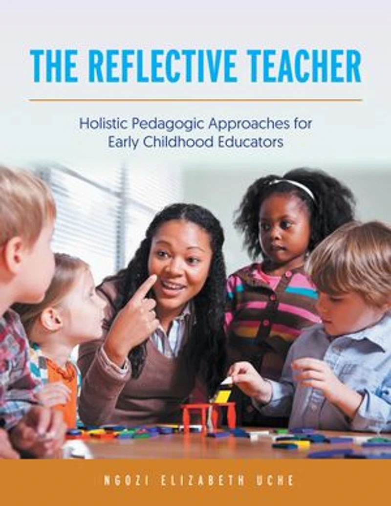 The Reflective Teacher: Holistic Pedagogic Approaches For Early Childhood Educators