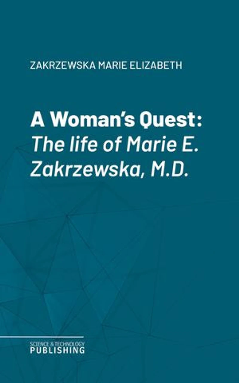A Woman's Quest: The life of Marie E. Zakrzewska, M.D.