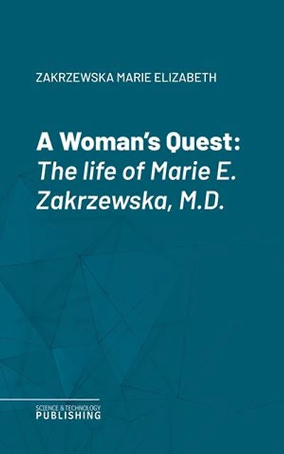 A Woman's Quest: The life of Marie E. Zakrzewska, M.D.